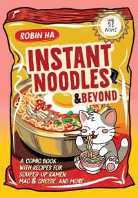 Instant Noodles and Beyond: A Comic Book with Recipes for Souped-Up Ramen, Mac & Cheese, and More