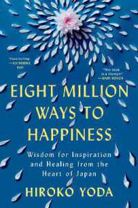 Eight Million Ways to Happiness: Wisdom for Inspiration and Healing from the Heart of Japan