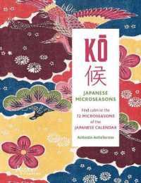 KO: Japanese Microseasons: Find Calm in the 72 Microseasons of the Japanese Calendar