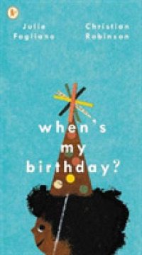 Books Kinokuniya When S My Birthday Paperback Softback Fogliano Julie Robinson Christian 9781406386394