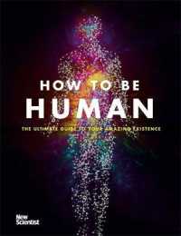 Books Kinokuniya How To Be Human The Ultimate Guide To Your Amazing Existence Hardback New Scientist 9781473629288