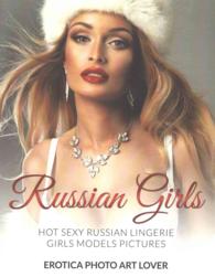 Books Kinokuniya: Russian Girls: Hot Sexy Russian Lingerie Girls Models  Pictures / Lover, Erotica Photo Art (9781519760920)