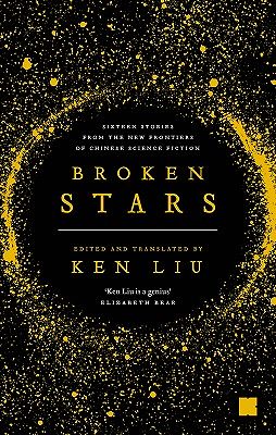 Books Kinokuniya Broken Stars Contemporary Chinese Science Fiction In Translation Kinokuniya Edition Liu Ken Trn 9781789543490