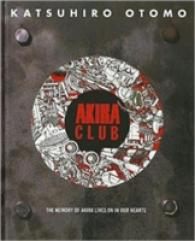 Books Kinokuniya: Akira Club -- Hardback / Otomo, Katsuhiro