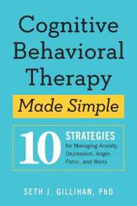 Books Kinokuniya Cognitive Behavioral Therapy Made Simple 10 Strategies For Managing Anxiety Depression Anger Panic And Worry Gillihan Seth J Ph D 9781939754851