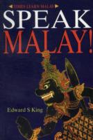Write Malay: Introduction to the Modern Written Language for English-speaking Malaysians King， Edward S. Books Kinokuniya: Speak Malay! : Course in Simple Malay for